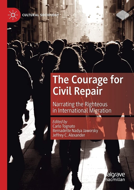 The Courage for Civil Repair: Narrating the Righteous in International Migration (Cultural Sociology) - Image 1