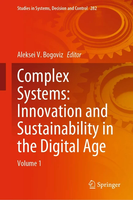 Complex Systems: Innovation and Sustainability in the Digital Age: Volume 1: 282 (Studies in Systems, Decision and Control, 282)