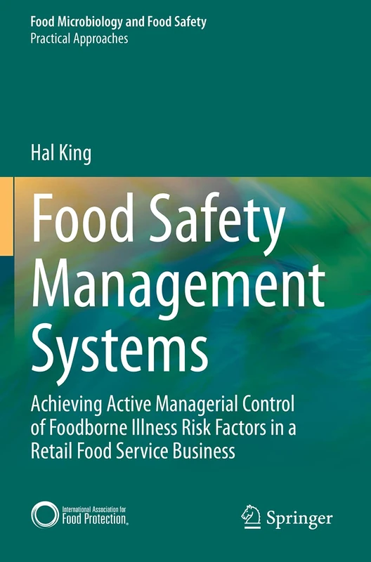 Food Safety Management Systems: Achieving Active Managerial Control of Foodborne Illness Risk Factors in a Retail Food Service Business (Food Microbiology and Food Safety) - Image 1