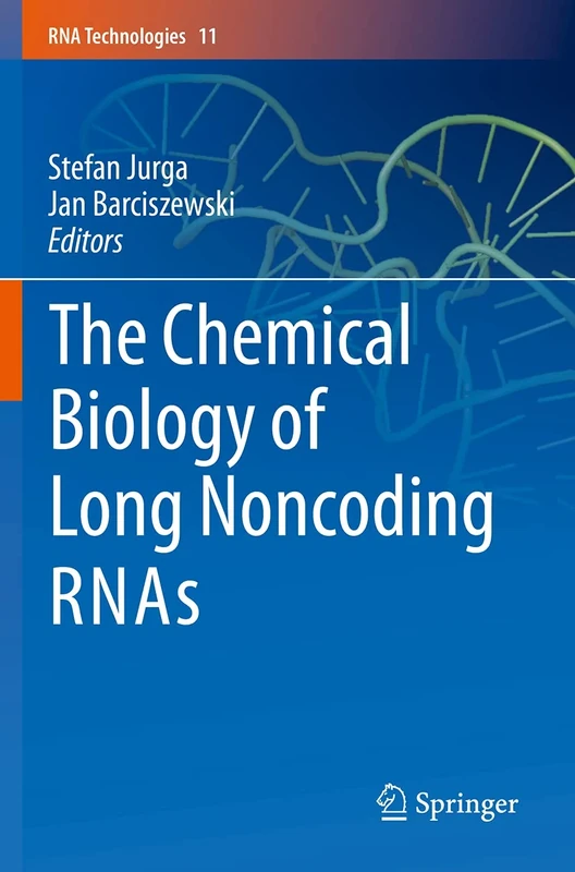 The Chemical Biology of Long Noncoding RNAs: 11 (RNA Technologies, 11)