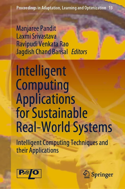 Intelligent Computing Applications for Sustainable Real-World Systems: Intelligent Computing Techniques and their Applications: 13 (Proceedings in Adaptation, Learning and Optimization, 13)