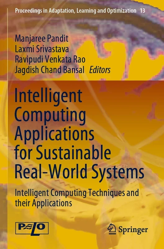 Intelligent Computing Applications for Sustainable Real-World Systems: Intelligent Computing Techniques and their Applications: 13 (Proceedings in Adaptation, Learning and Optimization, 13)