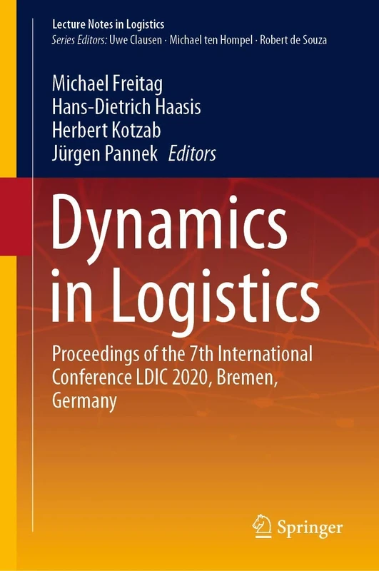 Dynamics in Logistics: Proceedings of the 7th International Conference LDIC 2020, Bremen, Germany (Lecture Notes in Logistics)