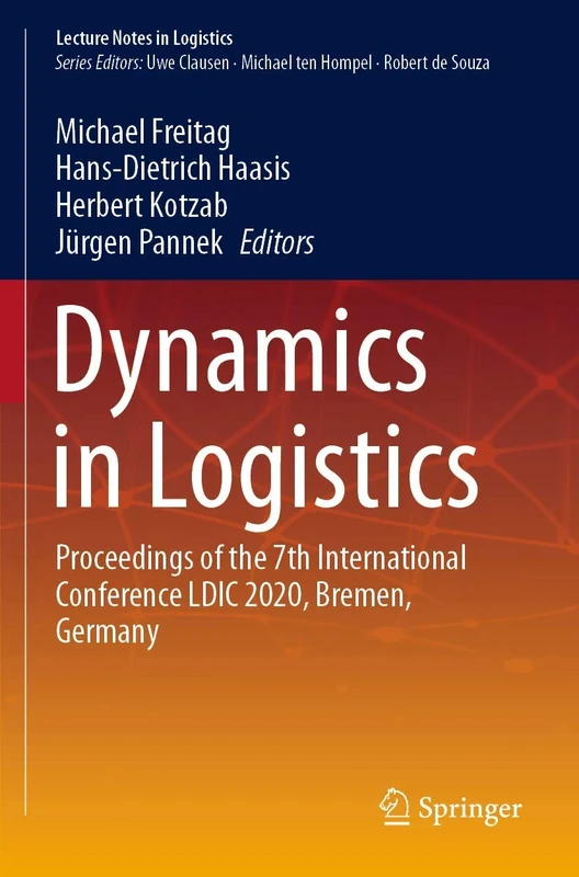 Dynamics in Logistics: Proceedings of the 7th International Conference LDIC 2020, Bremen, Germany (Lecture Notes in Logistics)
