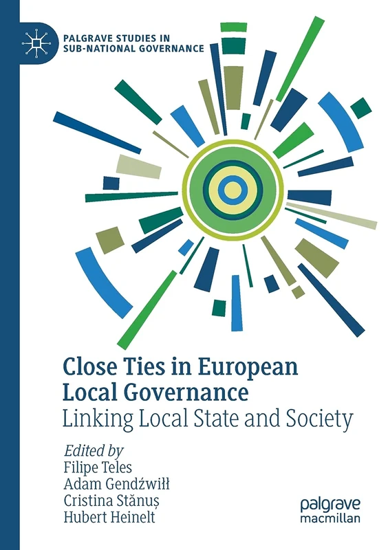 Close Ties in European Local Governance: Linking Local State and Society (Palgrave Studies in Sub-National Governance)