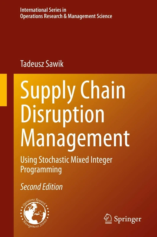 Supply Chain Disruption Management: Using Stochastic Mixed Integer Programming: 291 (International Series in Operations Research & Management Science, 291)