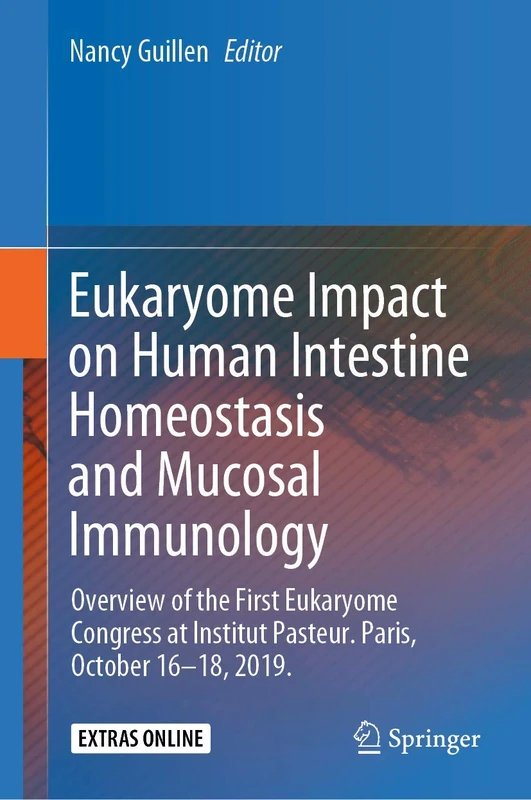 Eukaryome Impact on Human Intestine Homeostasis and Mucosal Immunology: Overview of the First Eukaryome Congress at Institut Pasteur. Paris, October 16–18, 2019.