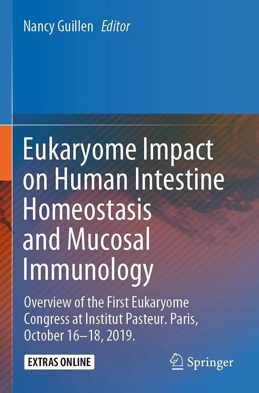 Eukaryome Impact on Human Intestine Homeostasis and Mucosal Immunology: Overview of the First Eukaryome Congress at Institut Pasteur. Paris, October 16–18, 2019.
