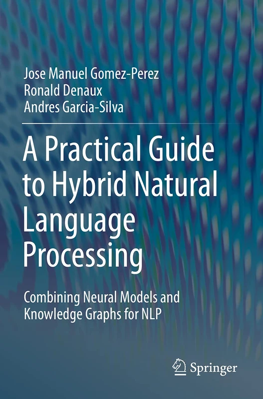 A Practical Guide to Hybrid Natural Language Processing: Combining Neural Models and Knowledge Graphs for NLP - Image 1