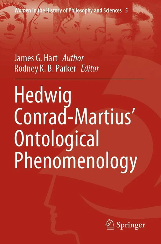 Hedwig Conrad-Martius’ Ontological Phenomenology: 5 (Women in the History of Philosophy and Sciences, 5)