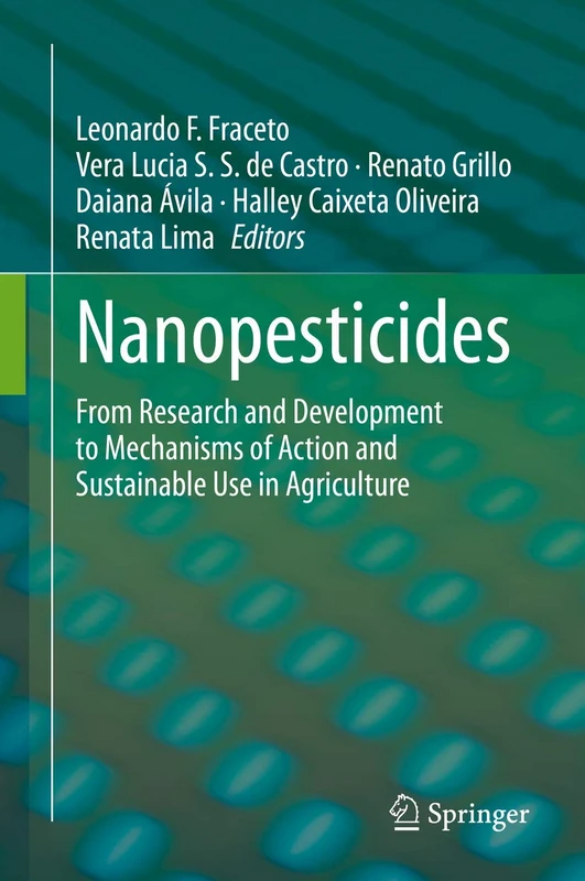 Nanopesticides: From Research and Development to Mechanisms of Action and Sustainable Use in Agriculture