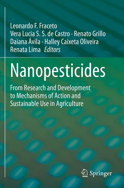 Nanopesticides: From Research and Development to Mechanisms of Action and Sustainable Use in Agriculture