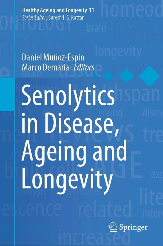 Senolytics in Disease, Ageing and Longevity: 11 (Healthy Ageing and Longevity, 11)