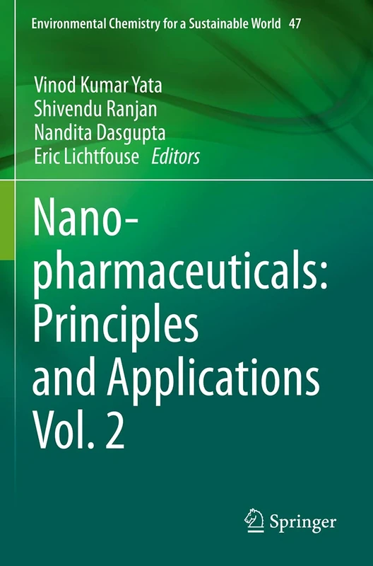 Nanopharmaceuticals: Principles and Applications Vol. 2: 47 (Environmental Chemistry for a Sustainable World, 47)