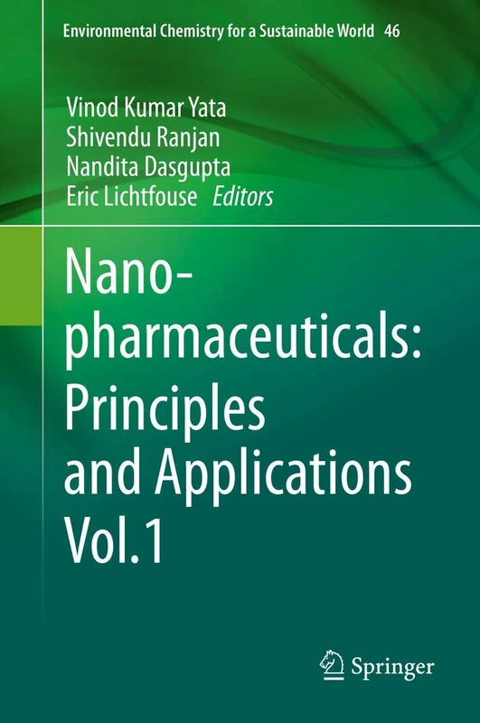 Nanopharmaceuticals: Principles and Applications Vol. 1: 46 (Environmental Chemistry for a Sustainable World, 46)