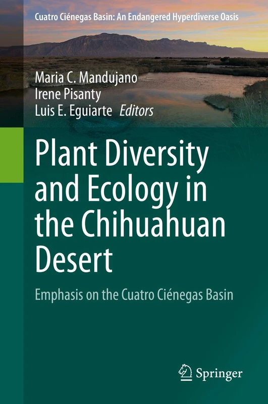 Plant Diversity and Ecology in the Chihuahuan Desert: Emphasis on the Cuatro Ciénegas Basin (Cuatro Ciénegas Basin: An Endangered Hyperdiverse Oasis) - Image 1