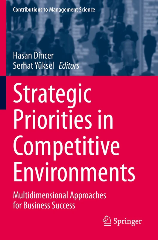 Strategic Priorities in Competitive Environments: Multidimensional Approaches for Business Success (Contributions to Management Science)