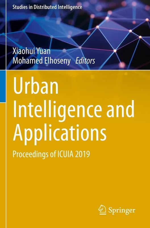 Urban Intelligence and Applications: Proceedings of ICUIA 2019 (Studies in Distributed Intelligence)