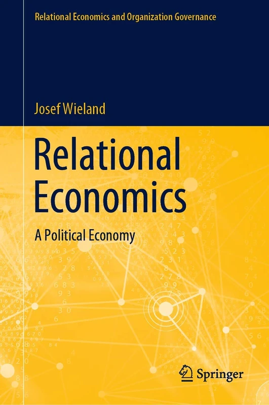 Relational Economics: A Political Economy (Relational Economics and Organization Governance)