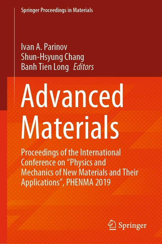 Advanced Materials: Proceedings of the International Conference on “Physics and Mechanics of New Materials and Their Applications”, PHENMA 2019: 6 (Springer Proceedings in Materials, 6)