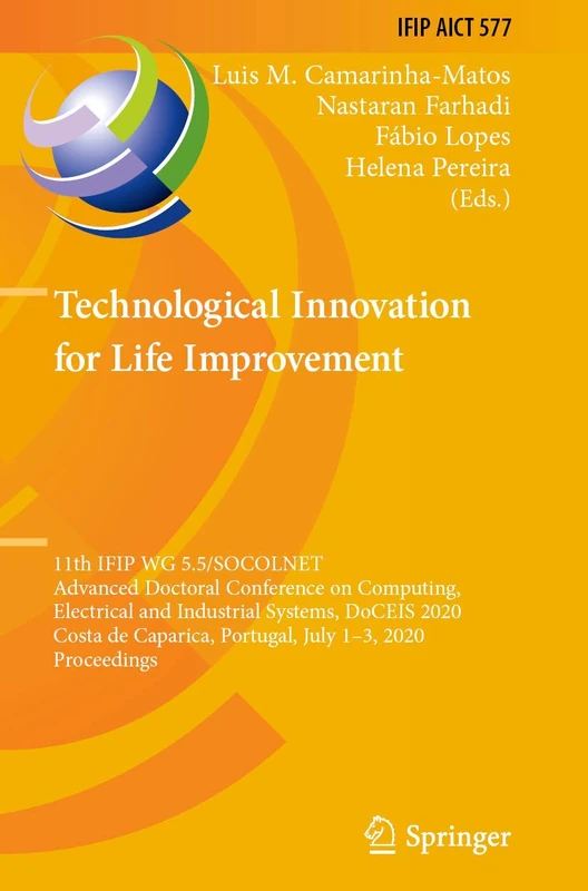 Technological Innovation for Life Improvement: 11th IFIP WG 5.5/SOCOLNET Advanced Doctoral Conference on Computing, Electrical and Industrial Systems, ... and Communication Technology, 577)