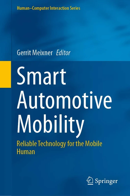 Smart Automotive Mobility: Reliable Technology for the Mobile Human (Human–Computer Interaction Series)