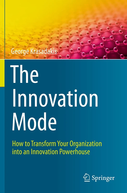 The Innovation Mode: How to Transform Your Organization into an Innovation Powerhouse