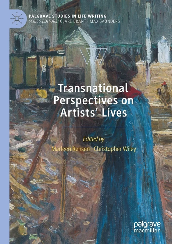 Transnational Perspectives on Artists’ Lives (Palgrave Studies in Life Writing)