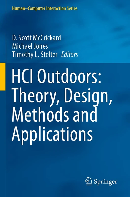 HCI Outdoors: Theory, Design, Methods and Applications (Human–Computer Interaction Series)