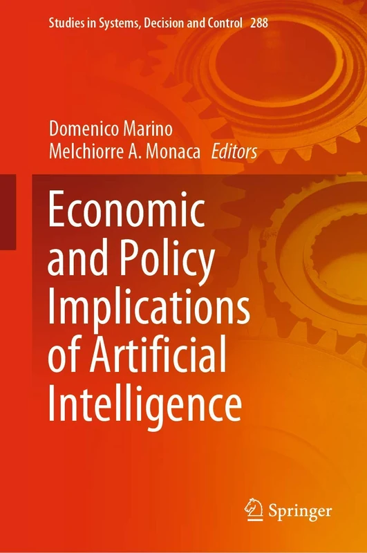 Economic and Policy Implications of Artificial Intelligence: 288 (Studies in Systems, Decision and Control, 288)