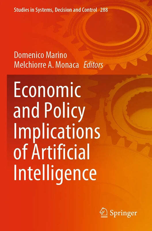 Economic and Policy Implications of Artificial Intelligence: 288 (Studies in Systems, Decision and Control, 288)