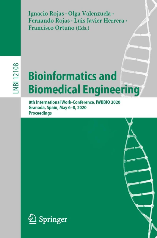 Bioinformatics and Biomedical Engineering: 8th International Work-Conference, IWBBIO 2020, Granada, Spain, May 6–8, 2020, Proceedings: 12108 (Lecture Notes in Computer Science, 12108)