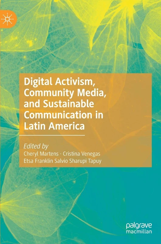 Digital Activism, Community Media, and Sustainable Communication in Latin America