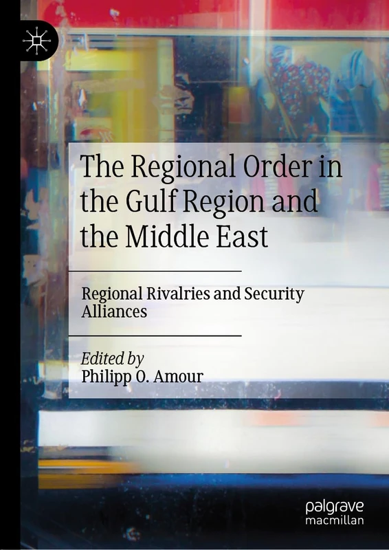 MACMILLAN - The Regional Order in the Gulf and Middle East