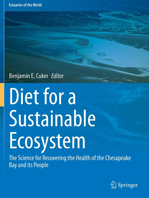 Diet for a Sustainable Ecosystem: The Science for Recovering the Health of the Chesapeake Bay and its People (Estuaries of the World) - Image 1