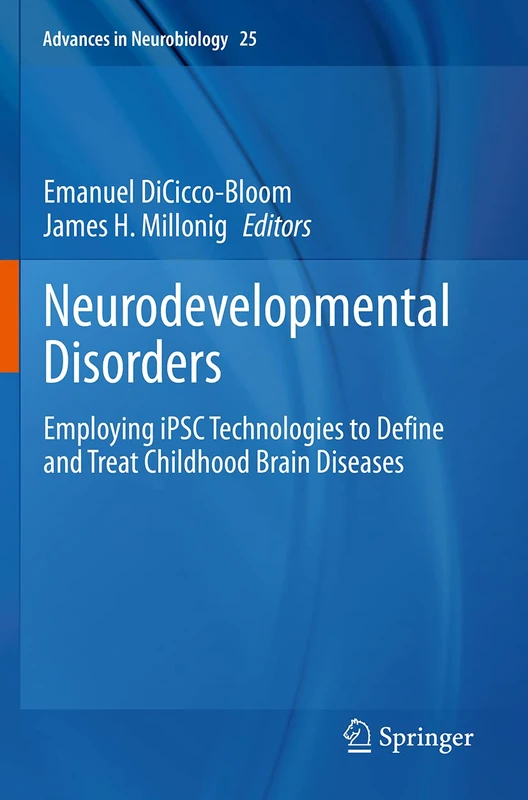 Neurodevelopmental Disorders: Employing iPSC Technologies to Define and Treat Childhood Brain Diseases: 25 (Advances in Neurobiology, 25) - Image 1