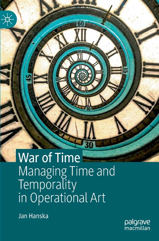 War of Time: Managing Time and Temporality in Operational Art (Governance, Security and Development)