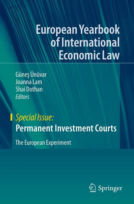 Permanent Investment Courts: The European Experiment (European Yearbook of International Economic Law)