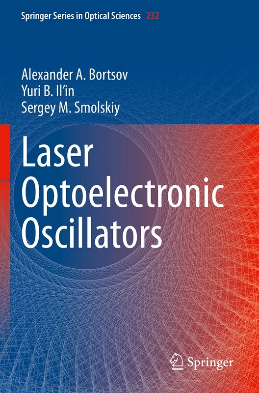 Laser Optoelectronic Oscillators: 232 (Springer Series in Optical Sciences, 232)