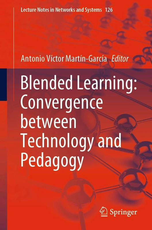 Blended Learning: Convergence between Technology and Pedagogy: 126 (Lecture Notes in Networks and Systems, 126)