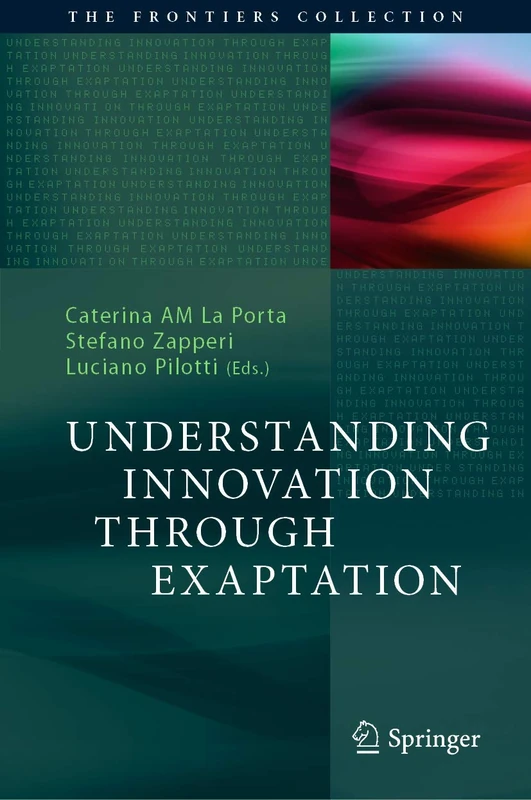 Understanding Innovation Through Exaptation (The Frontiers Collection)