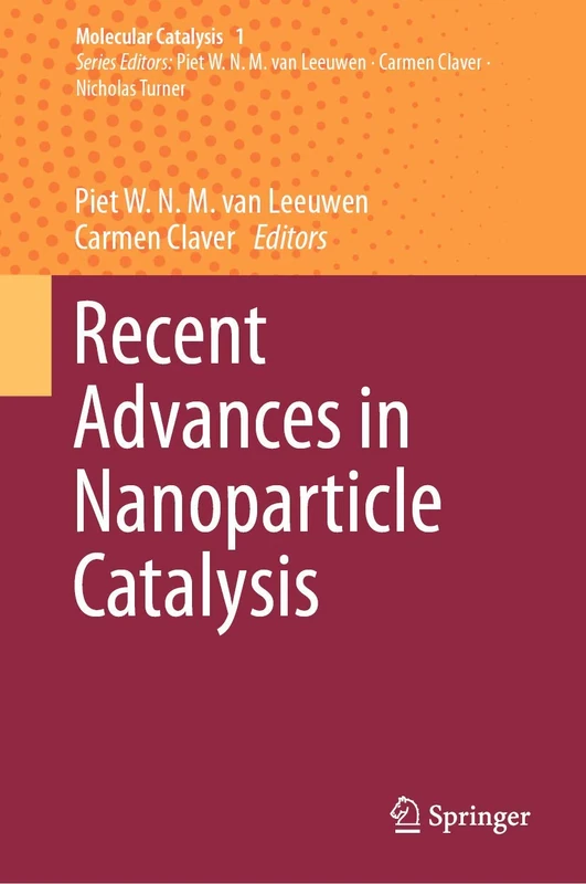 Recent Advances in Nanoparticle Catalysis: 1 (Molecular Catalysis, 1)