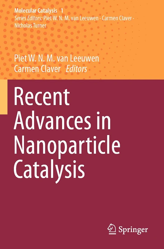 Recent Advances in Nanoparticle Catalysis: 1 (Molecular Catalysis, 1)