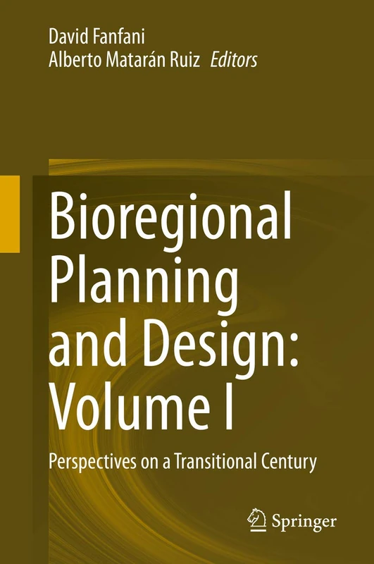 Bioregional Planning and Design: Volume I: Perspectives on a Transitional Century: 1