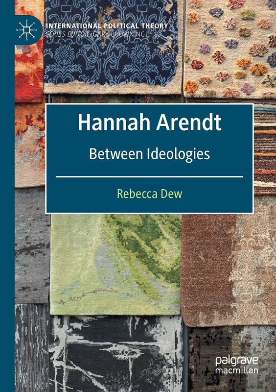 Hannah Arendt: Between Ideologies (International Political Theory)