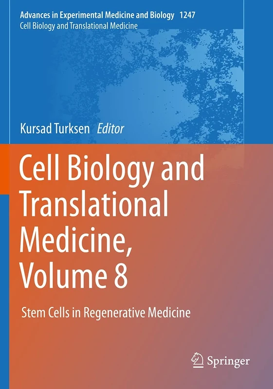 Cell Biology and Translational Medicine, Volume 8: Stem Cells in Regenerative Medicine: 1247 (Advances in Experimental Medicine and Biology, 1247)
