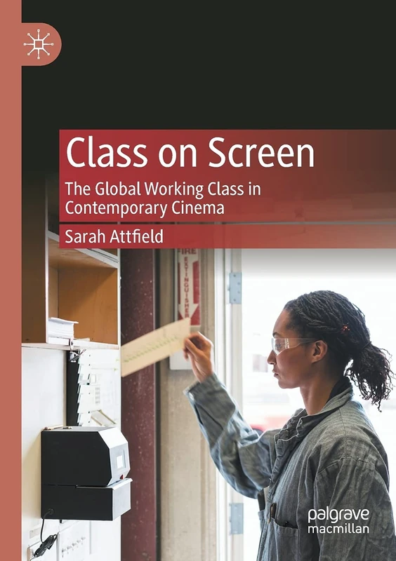 Class on Screen: The Global Working Class in Contemporary Cinema