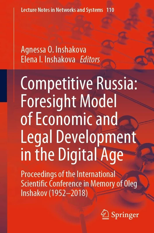 Competitive Russia: Foresight Model of Economic and Legal Development in the Digital Age: Proceedings of the International Scientific Conference in ... (Lecture Notes in Networks and Systems, 110)