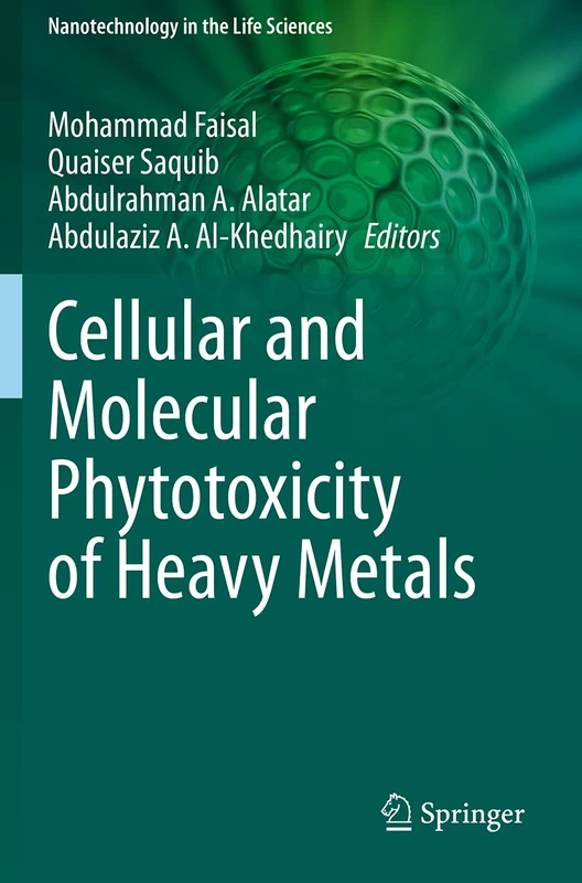 Cellular and Molecular Phytotoxicity of Heavy Metals (Nanotechnology in the Life Sciences)