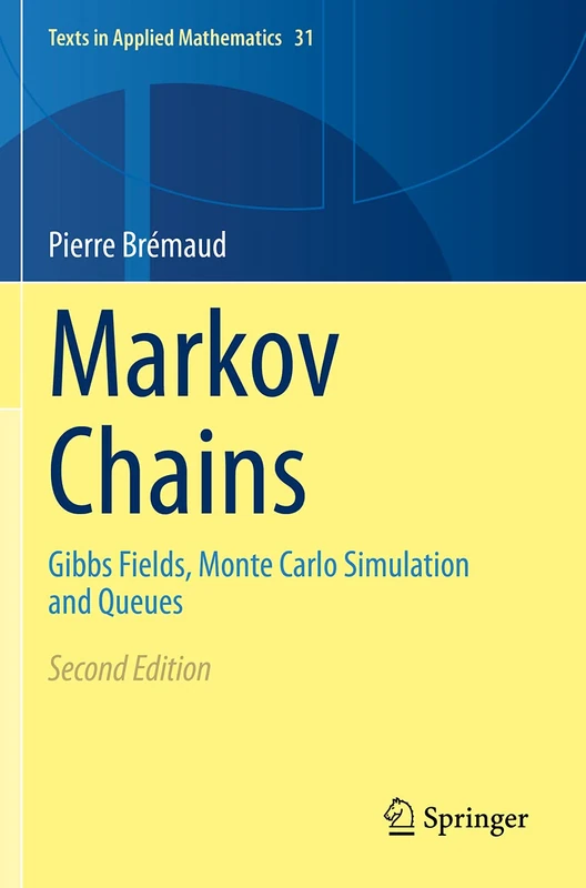 Markov Chains: Gibbs Fields, Monte Carlo Simulation and Queues: 31 (Texts in Applied Mathematics, 31)